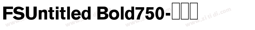 FSUntitled Bold750字体转换 FSUntitled Bold750字体转换